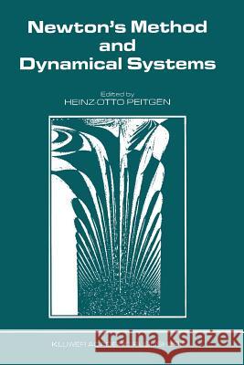 Newton's Method and Dynamical Systems H. -O Peitgen 9789401075237 Springer - książka