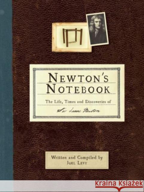 Newton's Notebook: The Life, Times and Discoveries of Sir Isaac Newton Joel Levy 9781803994819 The History Press Ltd - książka