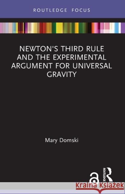 Newton's Third Rule and the Experimental Argument for Universal Gravity Mary Domski 9781032026220 Routledge - książka