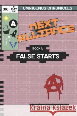 Next Alliance Book 1: False Starts Jeremiah L. Schwennen 9781544713502 Createspace Independent Publishing Platform - książka