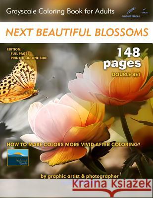 Next Beautiful Blossoms - Grayscale Coloring Book for Adults: Edition: Full pages (Double Set) Balcerzak, Lech 9781731246578 Independently Published - książka