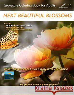 Next Beautiful Blossoms - Grayscale Coloring Book for Adults: Edition: White Margins with a Smooth Paper Lech Balcerzak 9781728774060 Independently Published - książka