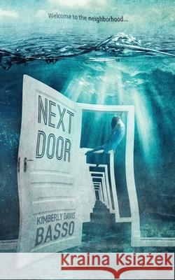 Next Door: A Collection of Twelve Twisted Tales and One True Story Kimberly Davis Basso 9781734552324 Kimberly Davis Basso - książka