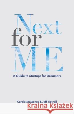 Next For Me: A Guide to Startups for Dreamers Carole McManus Chip Conley David Allen 9781673212105 Independently Published - książka