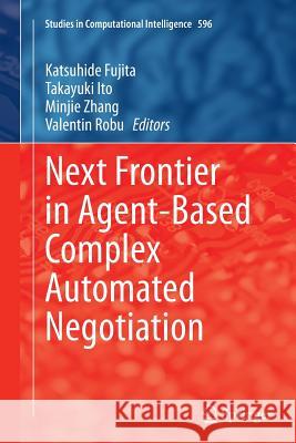 Next Frontier in Agent-Based Complex Automated Negotiation Fujita, Katsuhide 9784431563990 Springer - książka