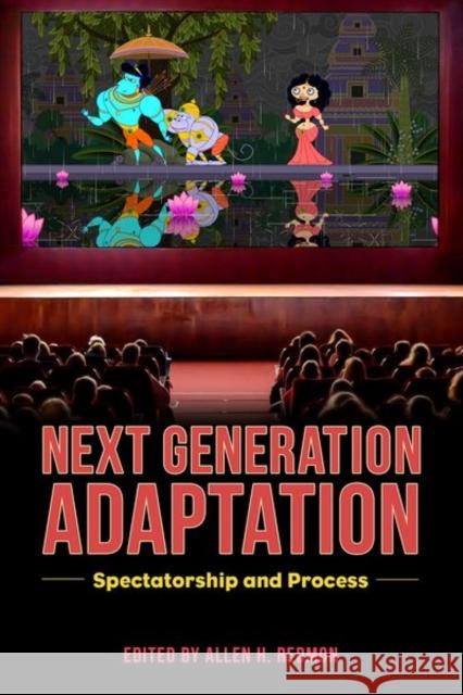 Next Generation Adaptation: Spectatorship and Process Allen H. Redmon 9781496832603 University Press of Mississippi - książka