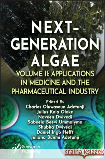 Next-Generation Algae, Volume 2 Charles Oluwaseun Adetunji Julius Kola Oloke Naveen Dwivedi 9781119857280 Wiley-Scrivener - książka