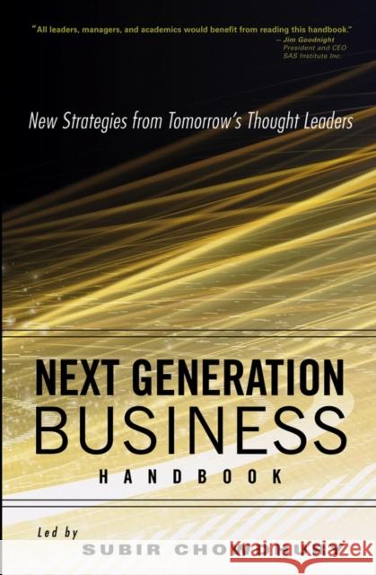 Next Generation Business Handbook: New Strategies from Tomorrow's Thought Leaders Chowdhury, Subir 9780471669968 John Wiley & Sons - książka