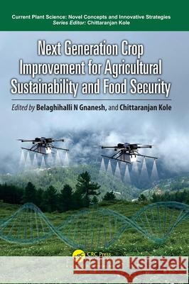 Next Generation Crop Improvement for Agricultural Sustainability and Food Security Belaghihalli N. Gnanesh Chittaranjan Kole 9781032947433 CRC Press - książka