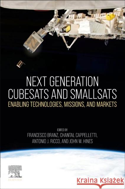 Next Generation Cubesats and Smallsats: Enabling Technologies, Missions, and Markets Branz, Francesco 9780128245415 Elsevier - książka