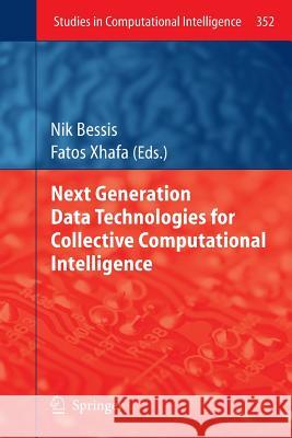 Next Generation Data Technologies for Collective Computational Intelligence Nik Bessis Fatos Xhafa 9783642267345 Springer - książka