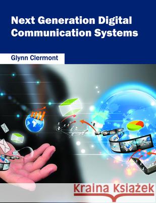 Next Generation Digital Communication Systems Glynn Clermont 9781682850275 Willford Press - książka