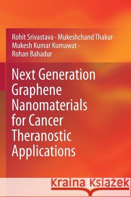 Next Generation Graphene Nanomaterials for Cancer Theranostic Applications Srivastava, Rohit 9789813363052 Springer Singapore - książka