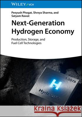 Next-Generation Hydrogen Economy: Production, Storage, and Fuel Cell Technologies Satyam (Netaji Subhas University of Technology, India) Rawat 9783527356010 Wiley-Vch - książka