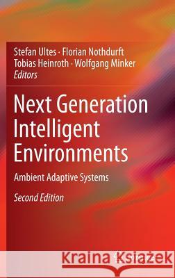 Next Generation Intelligent Environments: Ambient Adaptive Systems Ultes, Stefan 9783319234519 Springer - książka