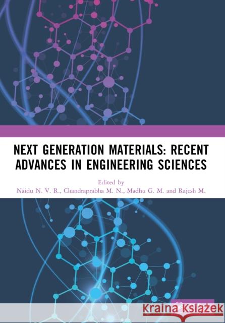 Next Generation Materials: Recent Advances in Engineering Sciences Naidu N Chandraprabha M Madhu G 9781041209515 CRC Press - książka