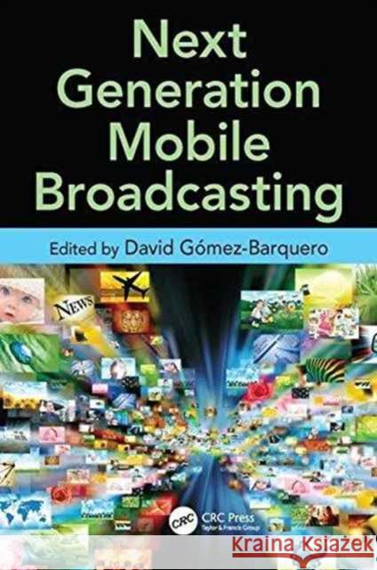 Next Generation Mobile Broadcasting David Gomez-Barquero 9781138199781 Taylor & Francis Ltd - książka