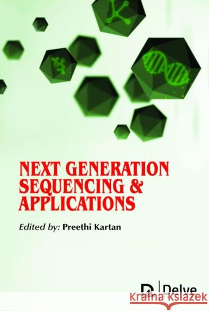 Next Generation Sequencing & Applications Preethi Kartan   9781773611105 Arcler Education Inc - książka