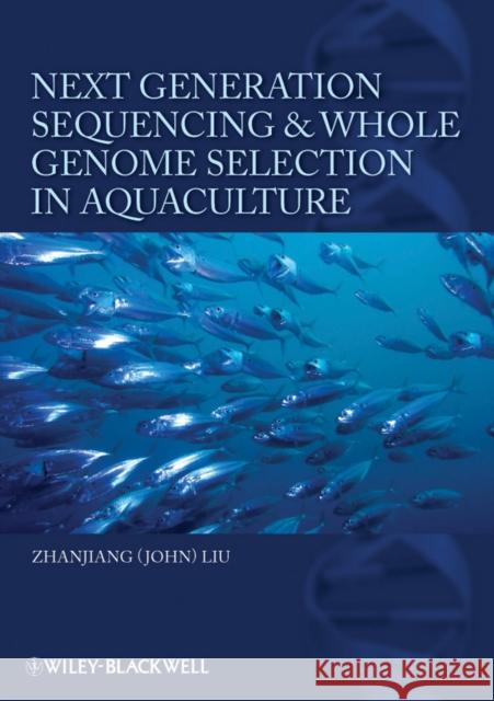 Next Generation Sequencing and Whole Genome Selection in Aquaculture Zhanjiang Liu 9780813806372 Wiley-Blackwell - książka