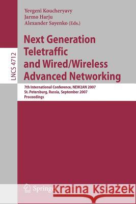 Next Generation Teletraffic and Wired/Wireless Advanced Networking Koucheryavy, Yevgeni 9783540748328 Springer - książka