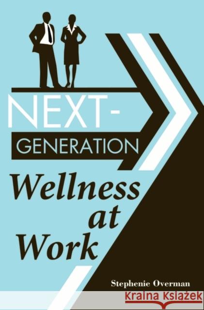 Next-Generation Wellness at Work Stephenie Overman 9780313360299 Praeger Publishers - książka