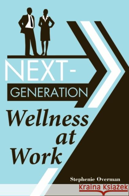 Next-Generation Wellness at Work Stephenie Overman 9781440836251 Praeger - książka