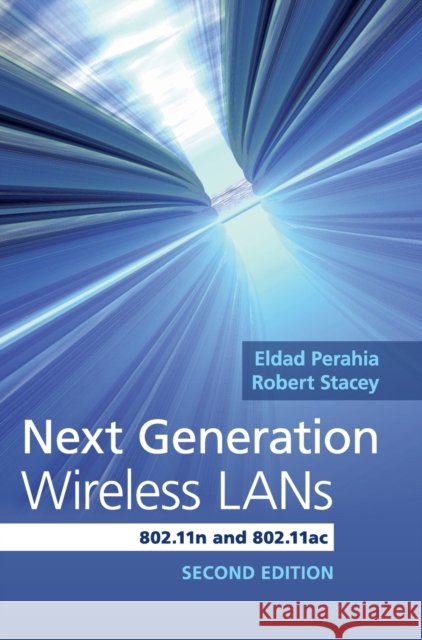 Next Generation Wireless LANs: 802.11n and 802.11ac Perahia, Eldad 9781107016767 CAMBRIDGE UNIVERSITY PRESS - książka