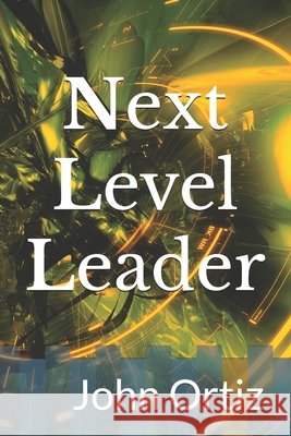 Next Level Leader Johnny Ortiz 9798328781794 Independently Published - książka