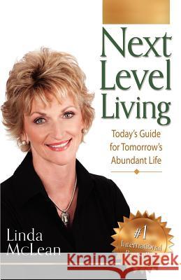 Next Level Living: Today's Guide for Tomorrow's Abundant Life McLean, Linda 9781934606353 Tag Publishing LLC - książka