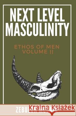 Next Level Masculinity: Ethos of Men Volume II McCain, Zebulon 9798475244708 Independently Published - książka