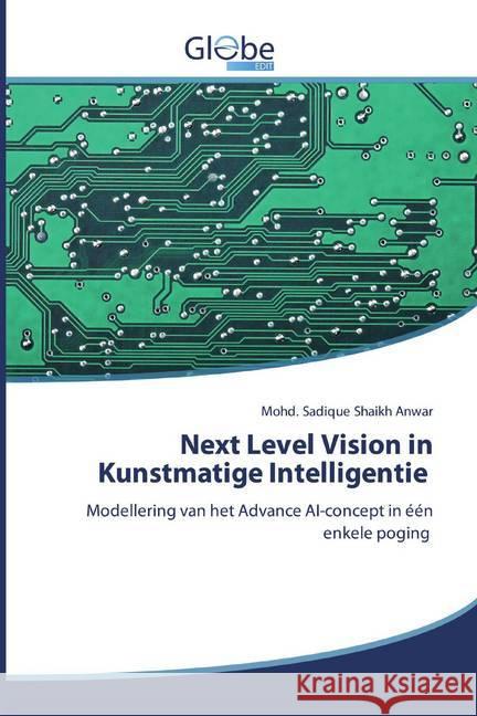 Next Level Vision in Kunstmatige Intelligentie : Modellering van het Advance AI-concept in één enkele poging Shaikh Anwar, Mohd. Sadique 9786200513939 GlobeEdit - książka
