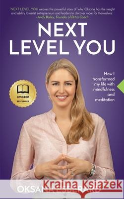 Next Level You: How I transformed my life with mindfulness and meditation Oksana Esberard 9780578611235 Sattvame, LLC - książka