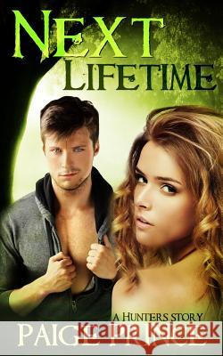 Next Lifetime: A Hunters Novel Paige Prince Christine Allen-Riley Kris Norris 9781522849636 Createspace Independent Publishing Platform - książka