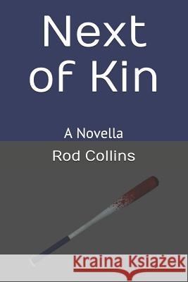 Next of Kin: A Novella Rod Collins 9781726824040 Independently Published - książka