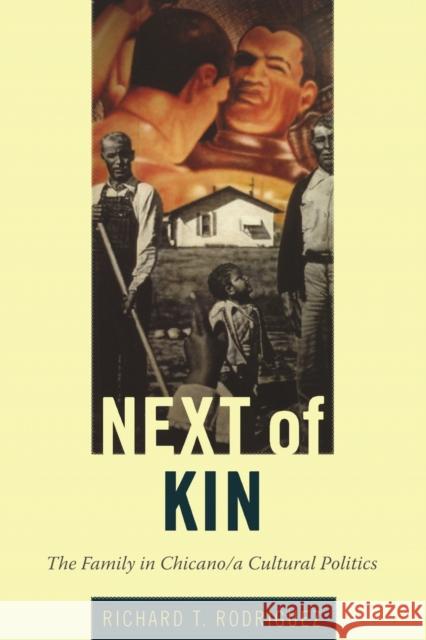 Next of Kin: The Family in Chicano/a Cultural Politics Rodríguez, Richard T. 9780822345435 Duke University Press - książka