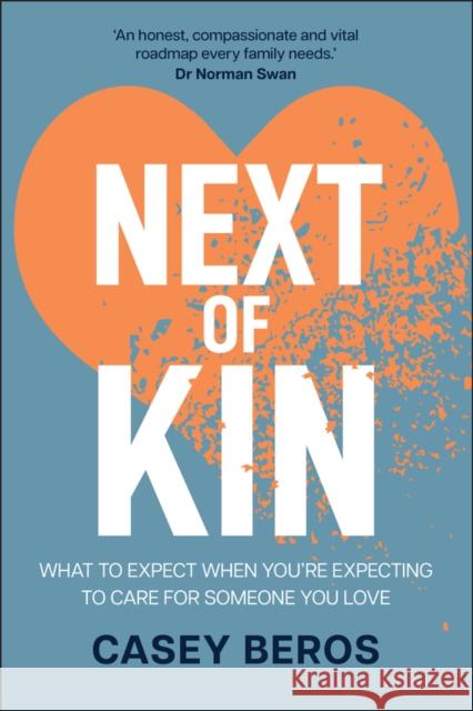 Next of Kin: What to Expect When You're Expecting to Lose Someone You Love Casey Beros 9781394337972 Wiley - książka