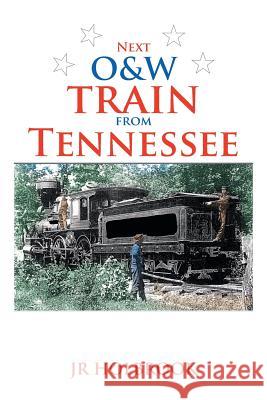 Next O&w Train from Tennessee Jr. Holbrook 9781493152742 Xlibris Corporation - książka