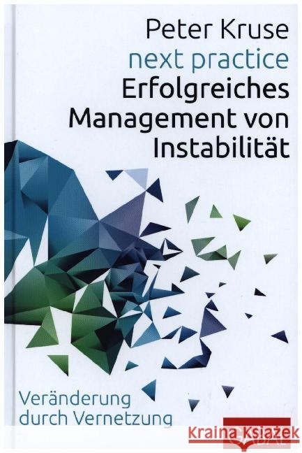 next practice : Erfolgreiches Management von Instabilität. Veränderung durch Vernetzung Kruse, Peter 9783869369624 GABAL - książka