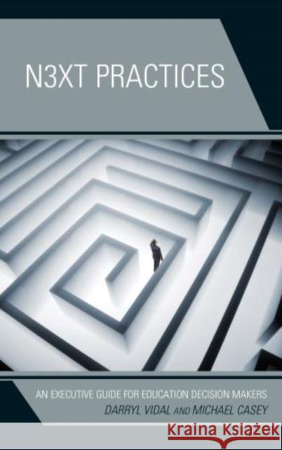 Next Practices: An Executive Guide for Education Decision Makers Vidal, Darryl 9781475808001 R & L Education - książka