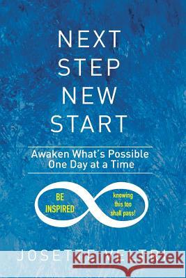 Next Step New Start: Awaken What's Possible One Day at a Time Josette Veltri 9781503595026 Xlibris Corporation - książka