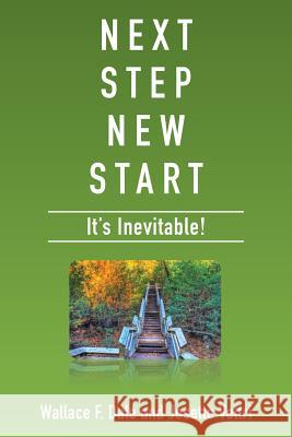 Next Step New Start: It's Inevitable Wallace F. Dale Josette Veltri 9781514491799 Xlibris - książka