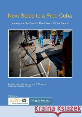 Next Steps to a Free Cuba: Learning from the Peaceful Revolution in Central Europe Marc S Ellenbogen, Jochen Wittmann 9783743124523 Books on Demand - książka