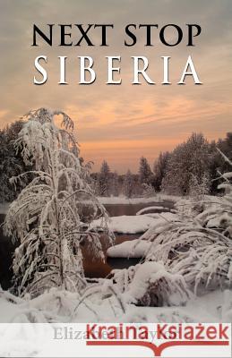 Next Stop Siberia Elizabeth Taylor 9781781485330 Grosvenor House Publishing Ltd - książka