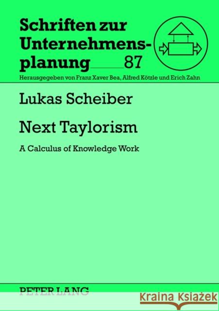 Next Taylorism: A Calculus of Knowledge Work Zahn, Erich 9783631624050 Lang, Peter, Gmbh, Internationaler Verlag Der - książka