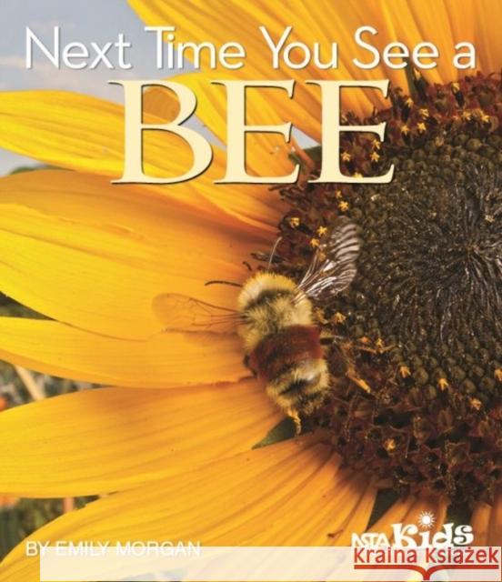 Next Time You See a Bee Emily Morgan   9781681406510 National Science Teachers Association - książka