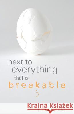 Next to Everything That Is Breakable Kara Knickerbocker 9781635342406 Finishing Line Press - książka
