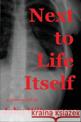 Next to Life Itself John Wilsterman 9780991062911 Wave Writer Publications - książka