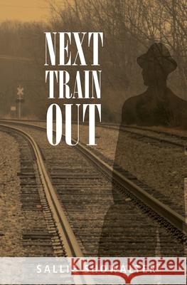 Next Train Out Sallie Showalter 9780999254035 Murky Press - książka