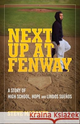 Next Up at Fenway: A Story of High School, Hope and Lindos Suenos Steve Marantz 9781087909677 Indy Pub - książka