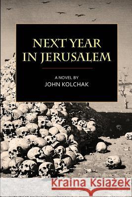 Next Year in Jerusalem John Kolchak 9780984013036 Ward Six Press - książka